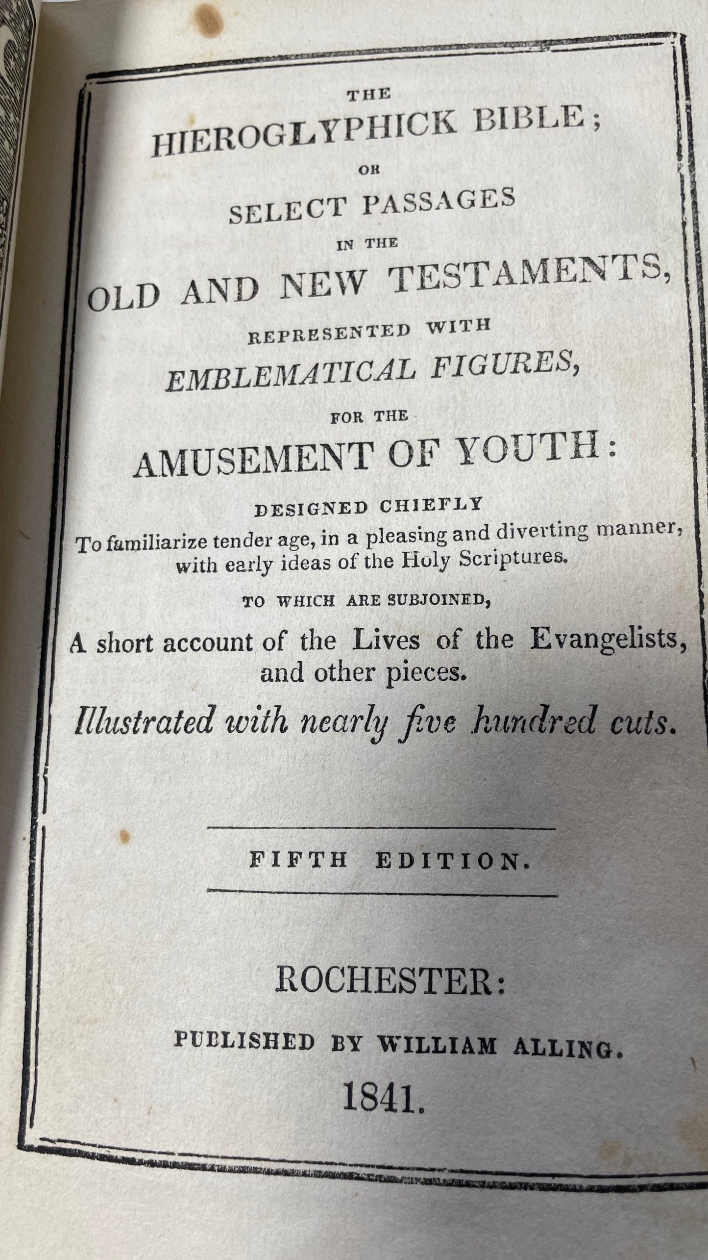1841. Hieroglyphic Bible. The Hieroglyphick Bible; or Select Passages in the Old and New Testaments represented with Emblematical Figures for the Amusement of Youth.